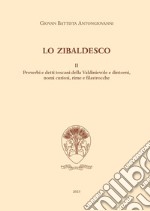 Lo zibaldesco. Modi di dire, motti, facezie e Vocabolario toscano della Valdinievole. Vol. 2 libro