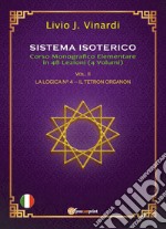 Sistema isoterico. Vol. 2: La logica n° 4-Il tetron organon libro