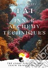 TAI. Inner alchemy techniques libro di Fredi Andrea