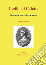 Cecilio di Calatte. Testimonianze e frammenti libro
