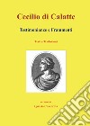 Cecilio di Calatte. Testimonianze e frammenti libro di Concordia Ignazio