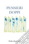 Pensieri doppi libro di Lombardi Michela