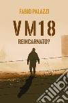 VM 18. Reincarnato? libro