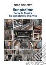 #Unpòdime. Come la musica ha cambiato la mia vita libro