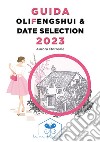 Guida olifengshui & date selection 2023 libro di Morreale Aurora