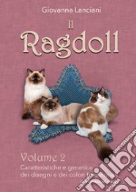 Il Ragdoll. Con espansione online. Vol. 2: Caratteristiche e genetica dei disegni e dei colori tradizionali libro