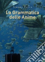 La grammatica delle anime