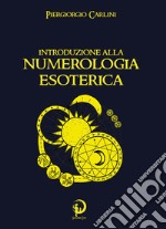 Introduzione alla numerologia esoterica libro