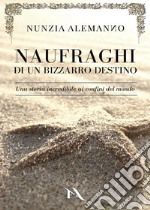 Naufraghi di un bizzarro destino libro