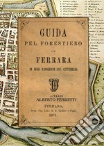 Guida pel forestiero in Ferrara di Luigi Napoleone cavalier Cittadella libro