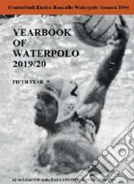 Yearbook of waterpolo. Ediz. italiana. Vol. 5: 2019/2020 libro