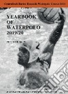 Yearbook of waterpolo. Ediz. italiana. Vol. 5: 2019/2020 libro di Roncallo Enrico