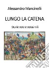 Lungo la catena libro di Mancinelli Alessandro