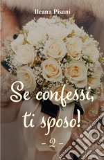 Se confessi, ti sposo!. Vol. 2 libro