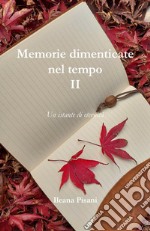 Memorie dimenticate nel tempo. Vol. 2: Un istante di eternità libro