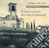 Il santuario dei tre comuni libro