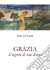 Grazia. Il segreto di una donna libro