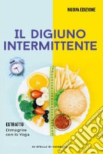 Il digiuno intermittente: Come bruciare i grassi efficacemente con il digiuno intermittente e perdere peso senza soffrire la fame libro