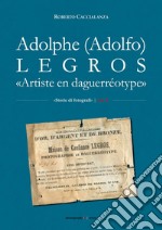 Adolphe (Adolfo) Legros. «Artiste en daguerréotype» libro
