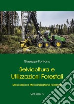 Selvicoltura e utilizzazioni forestali. Vol. 3: Meccanica e meccanizzazione forestale libro