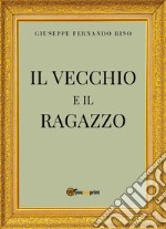 Il vecchio e il ragazzo ovvero il Conte di Vignasecca libro