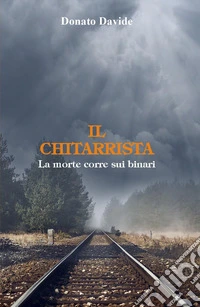 Il chitarrista. La morte corre sui binari