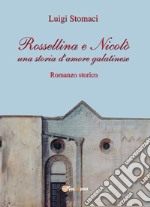 Rossellina e Nicolò. Una storia d'amore galatinese libro