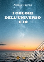 I colori dell'universo e io libro