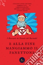 E alla fine mangiammo il panettone. I racconti di Natale del Barnabó