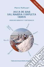 Agua de mar, sal marina completa, ormus. Remedios mágicos y universales