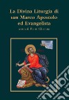 La divina liturgia di san Marco apostolo ed evangelista libro