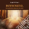 Benvenuto, splendido raggio di sole libro di Di Luca Angelo