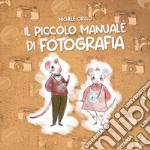 Il piccolo manuale di fotografia libro
