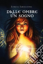 Dalle ombre un sogno libro