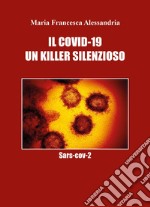 Il Covid-19. Un killer silenzioso libro