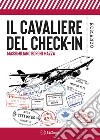 Il cavaliere del check-in libro