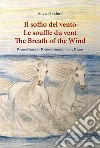 Il soffio del vento-Le souffle du vent-The breath of the wind. Ediz. multilingue libro