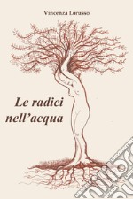 Le radici nell'acqua libro