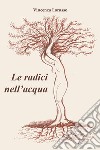 Le radici nell'acqua libro