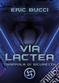 Via Lactea. Trappola di sicurezza