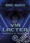 Via Lactea. Trappola di sicurezza libro