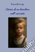 Storia di un bambino nell'oscurità libro