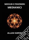 Medium e fenomeni medianici libro di Kardec Allan