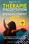 Manuel de thérapie d'acceptation et d'engagement (ACT) libro di Martin Jean