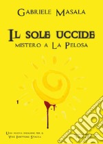 Il sole uccide libro