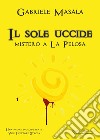 Il sole uccide libro di Masala Gabriele