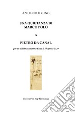 Una quietanza di Marco Polo a Pietro da Canal per un debito contratto a Creta il 13 agosto 1320 libro