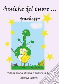 Amiche del cuore... draghetto