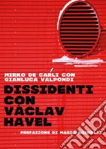 Dissidenti con Vàclav Havel. Piccola guida per andare controcorrente libro