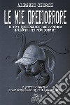 Le mie Orediorrore. 12 (più 7) esperienze reali che divengono racconti per non dormire. Con video online libro